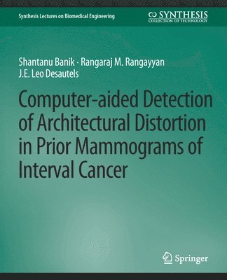 Computer-Aided Detection of Architectural Distortion in Prior Mammograms of Interval Cancer 1