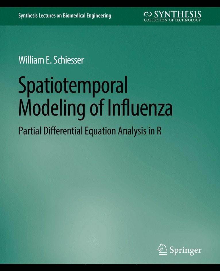 William E. Schiesser - Spatiotemporal Modeling of Influenza, Häftad