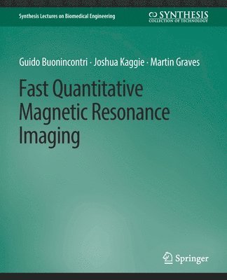Guido Buonincontri, Joshua Kaggie, Martin Graves - Fast Quantitative Magnetic Resonance Imaging, Häftad