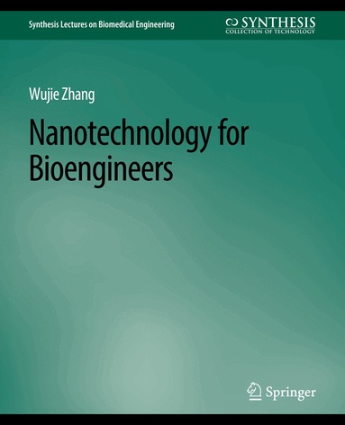 Wujie Zhang - Nanotechnology for Bioengineers, Häftad