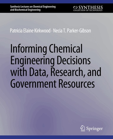 Patricia Elaine Kirkwood, Necia T. Parker-Gibson - Informing Chemical Engineering Decisions with Data, Research, and Government Resources, Häftad