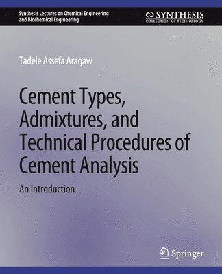 bokomslag Cement Types, Admixtures, and Technical Procedures of Cement Analysis