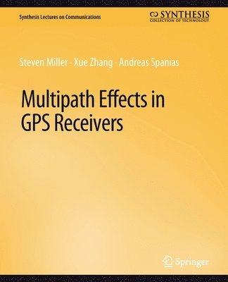 Steven Miller, Xue Zhang, Andreas Spanias - Multipath Effects in GPS Receivers, Häftad