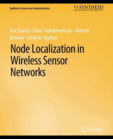 Xue Zhang, Cihan Tepedelenlioglu, Mahesh Banavar, Andreas Spanias - Node Localization in Wireless Sensor Networks, Häftad