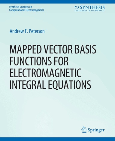 Andrew F. Peterson - Mapped Vector Basis Functions for Electromagnetic Integral Equations, Häftad