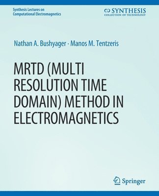 Nathan Bushyager, Manos M. Tentzeris - MRTD (Multi Resolution Time Domain) Method in Electromagnetics, Häftad