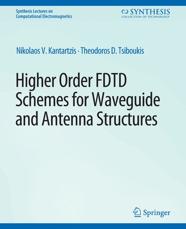 Nikolaos V. Kantartzis, Theodoros D. Tsiboukis - Higher-Order FDTD Schemes for Waveguides and Antenna Structures, Häftad