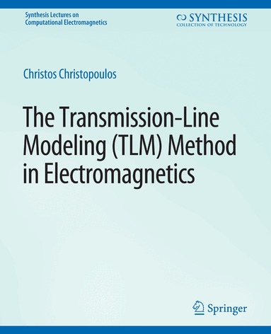 Christos Christopoulos - Transmission-Line Modeling (TLM) Method in Electromagnetics, Häftad