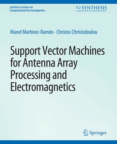 Manel Martínez-Ramón, Christos Christodoulou - Support Vector Machines for Antenna Array Processing and Electromagnetics, Häftad