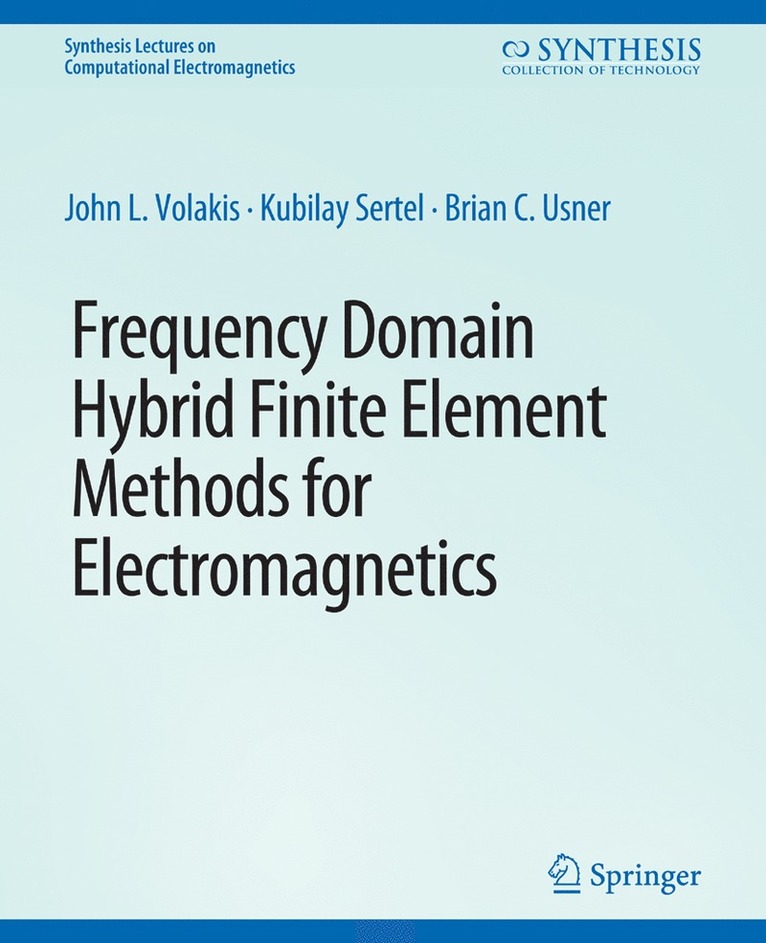 John. L Volakis, Kubilay Sertel, Brian C Usner, John L. Volakis - Frequency Domain Hybrid Finite Element Methods in Electromagnetics, Häftad