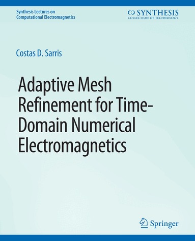 Costas D. Sarris - Adaptive Mesh Refinement in Time-Domain Numerical Electromagnetics, Häftad