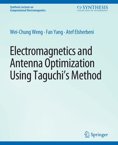 Wei-Chung Weng, Fan Yang, Atef Z. Elsherbeni - Electromagnetics and Antenna Optimization using Taguchi's Method, Häftad