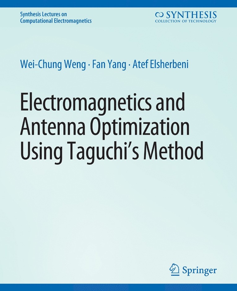 Wei-Chung Weng, Fan Yang, Atef Z. Elsherbeni - Electromagnetics and Antenna Optimization using Taguchi's Method, Häftad