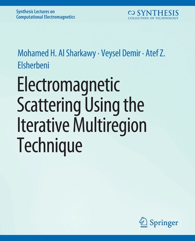 Mohamed H Al Sharkawy, Veysel Demir, Atef Z. Elsherbeni - Electromagnetic Scattering using the Iterative Multi-Region Technique, Häftad