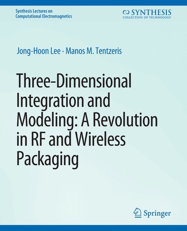 Jong-Hoon Lee, Manos M. Tentzeris - Three-Dimensional Integration and Modeling, Häftad
