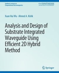 bokomslag Analysis and Design of Substrate Integrated Waveguide Using Efficient 2D Hybrid Method