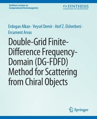 bokomslag Double-Grid Finite-Difference Frequency-Domain (DG-FDFD) Method for Scattering from Chiral Objects