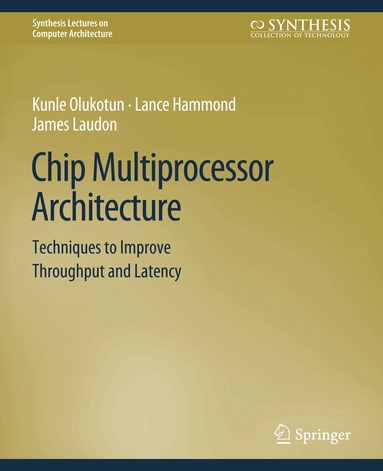 Kunle Olukotun, Lance Hammond, James Laudon - Chip Multiprocessor Architecture, Häftad