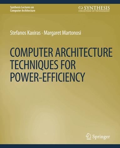 Stefanos Kaxiras, Margaret Martonosi - Computer Architecture Techniques for Power-Efficiency, Häftad