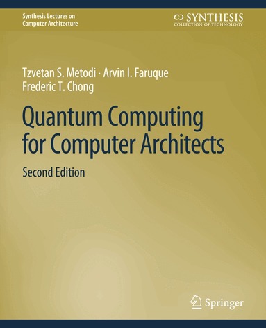 Tzvetan Metodi, Arvin I. Faruque - Quantum Computing for Computer Architects, Second Edition, Häftad