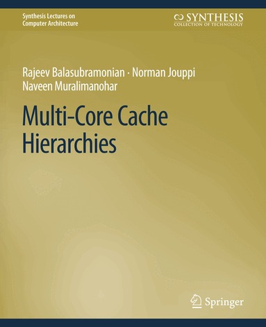 Rajeev Balasubramonian, Norman P. Jouppi, Naveen Muralimanohar - Multi-Core Cache Hierarchies, Häftad