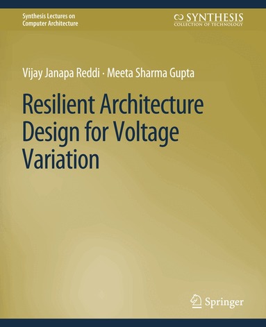 Vijay Janapa Reddi, Meeta Sharma Gupta - Resilient Architecture Design for Voltage Variation, Häftad