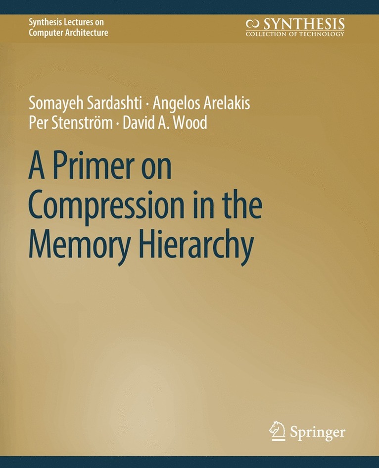 Somayeh Sardashti, Angelos Arelakis, Per Stenström, David A. Wood, Per Stenstrom - Primer on Compression in the Memory Hierarchy, Häftad