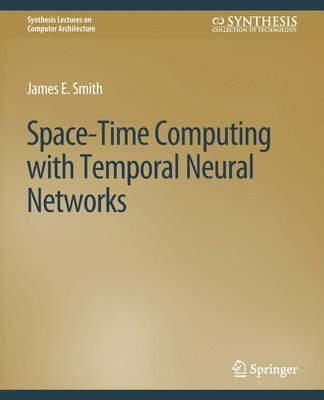 Space-Time Computing with Temporal Neural Networks 1