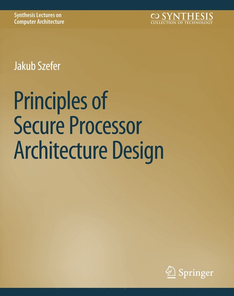 Principles of Secure Processor Architecture Design 1