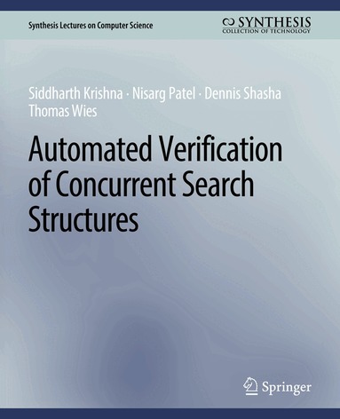Siddharth Krishna, Nisarg Patel, Dennis Shasha, Thomas Wies - Automated Verification of Concurrent Search Structures, Häftad