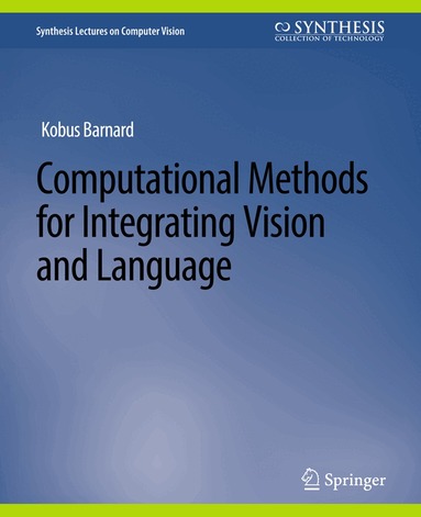 Kenichi Kanatani, Yasuyuki Sugaya - Computational Methods for Integrating Vision and Language, Häftad