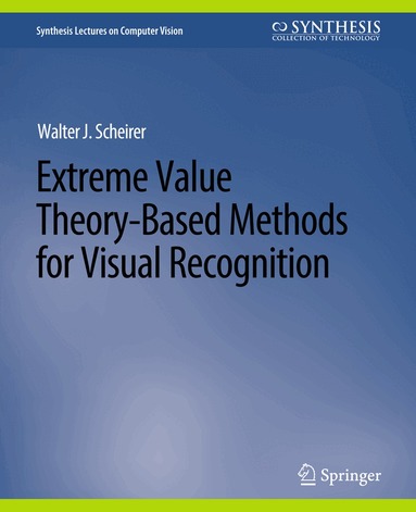 Walter J. Scheirer - Extreme Value Theory-Based Methods for Visual Recognition, Häftad