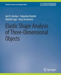 bokomslag Elastic Shape Analysis of Three-Dimensional Objects