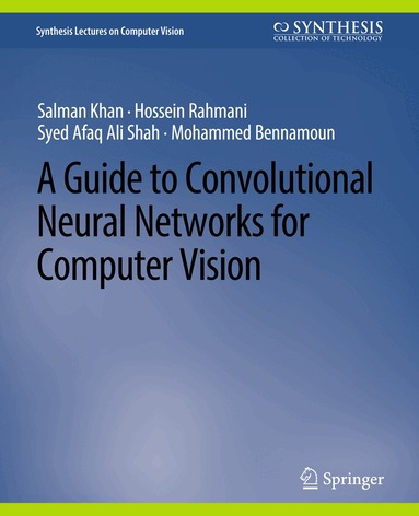 Salman Khan, Hossein Rahmani, Syed Afaq Ali Shah, Mohammed Bennamoun - Guide to Convolutional Neural Networks for Computer Vision, Häftad