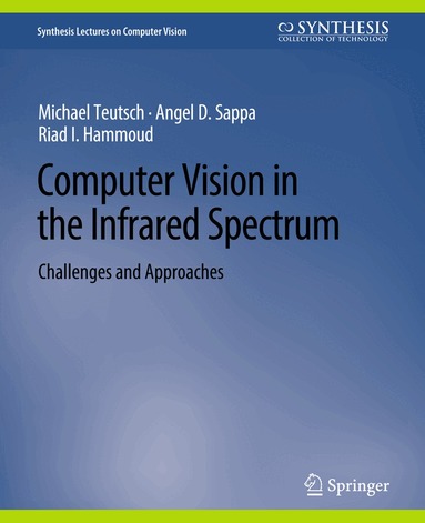 Michael Teutsch, Angel D. Sappa, Riad I. Hammoud - Computer Vision in the Infrared Spectrum, Häftad