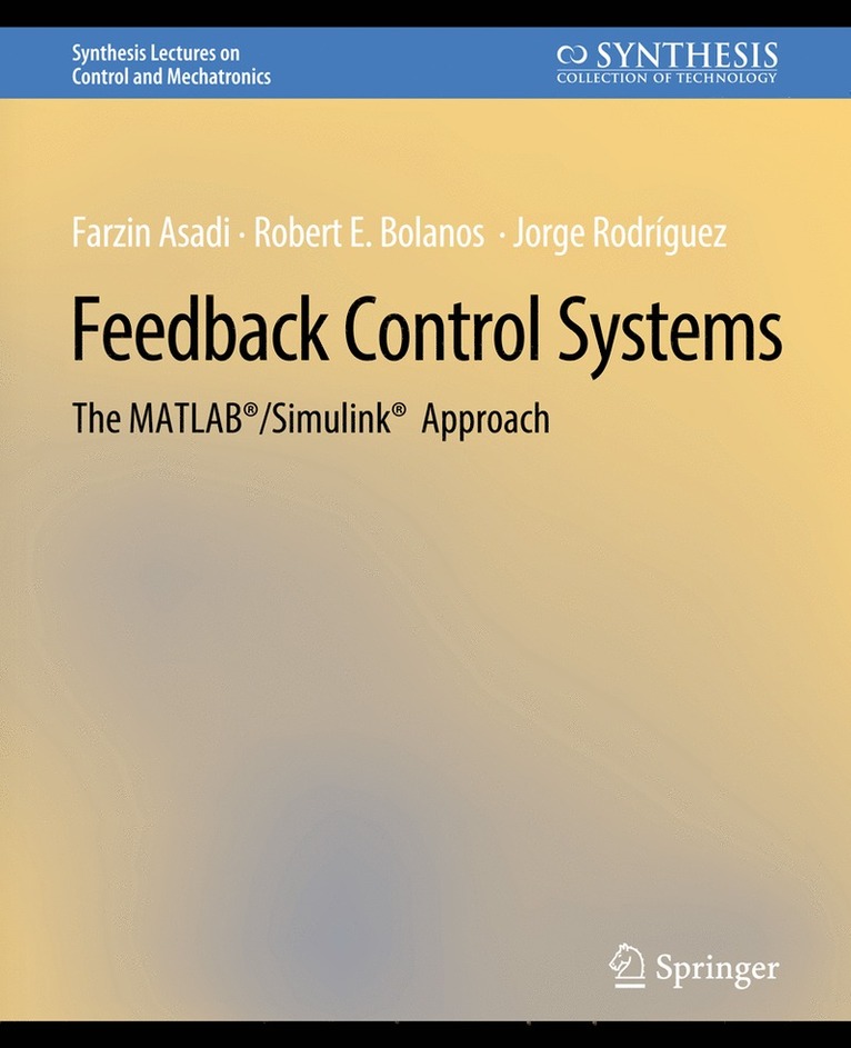 Farzin Asadi, Robert E. Bolanos, Jorge Rodríguez, Jorge Rodriguez - Feedback Control Systems, Häftad
