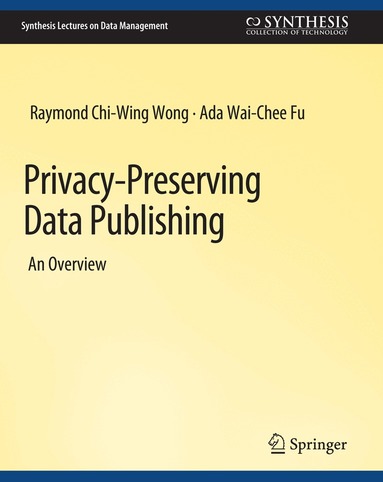 Raymond Chi-Wing Wong, Ada Wai-Chee Fu - Privacy-Preserving Data Publishing, Häftad