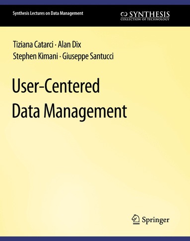 Tiziana Catarci, Alan Dix, Stephen Kimani, Giuseppe Santucci - User-Centered Data Management, Häftad