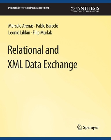 Marcelo Arenas, Pablo Barcelo, Leonid Libkin, Filip Murlak - Relational and XML Data Exchange, Häftad