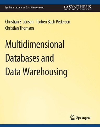 Christian Jensen, Torben Bach Pedersen, Christian Thomsen - Multidimensional Databases and Data Warehousing, Häftad