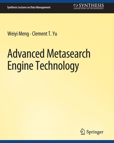 Weiyi Meng, Clement Yu - Advanced Metasearch Engine Technology, Häftad