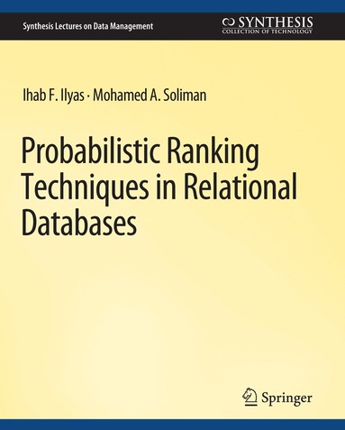 Ihab Ilyas, Mohamed Soliman - Probabilistic Ranking Techniques in Relational Databases, Häftad