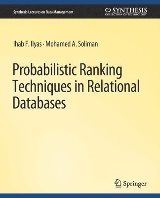 Ihab Ilyas, Mohamed Soliman - Probabilistic Ranking Techniques in Relational Databases, Häftad