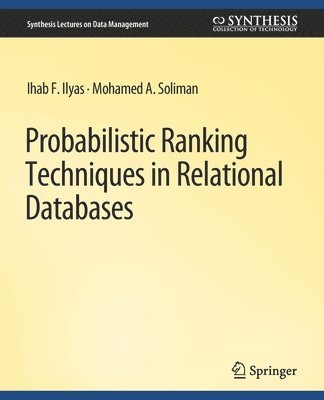 Probabilistic Ranking Techniques in Relational Databases 1