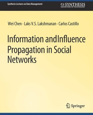 Information and Influence Propagation in Social Networks 1