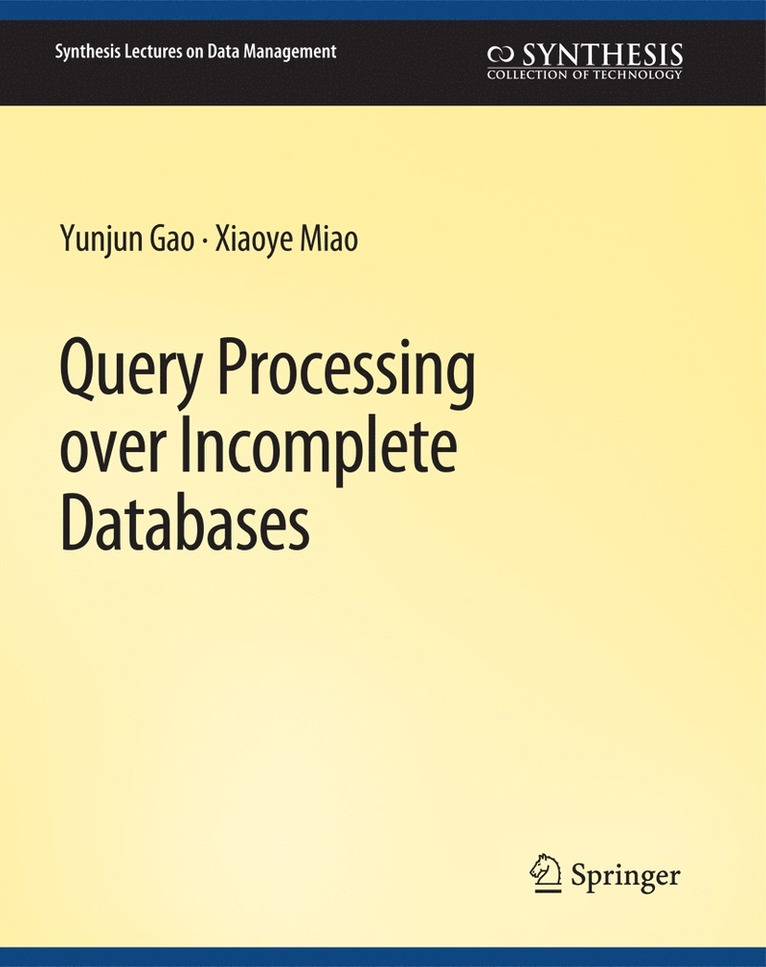Yunjun Gao, Xiaoye Miao - Query Processing over Incomplete Databases, Häftad