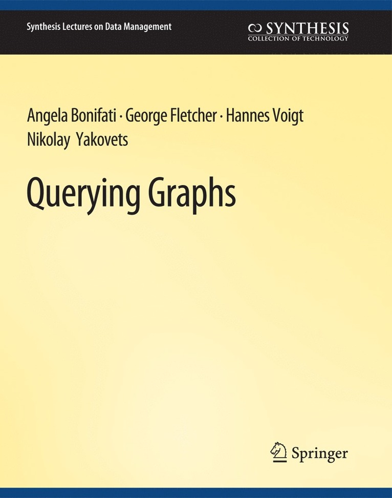 Angela Bonifati, George Fletcher, Hannes Voigt, Nikolay Yakovets - Querying Graphs, Häftad