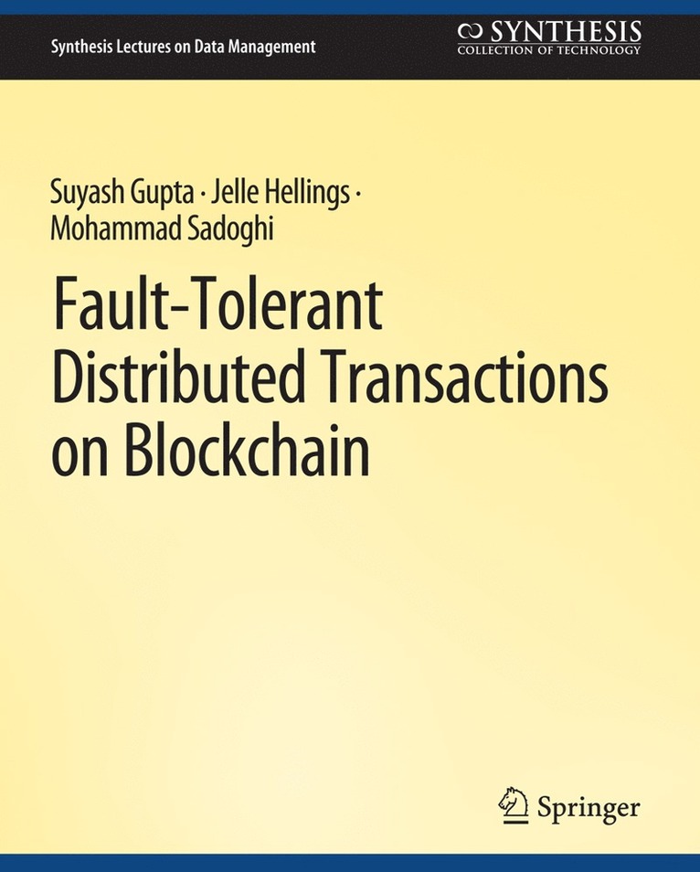 Suyash Gupta, Jelle Hellings, Mohammad Sadoghi - Fault-Tolerant Distributed Transactions on Blockchain, Häftad