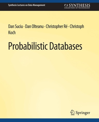Dan Suciu, Dan Olteanu, Christopher Re, Christoph Koch - Probabilistic Databases, Häftad