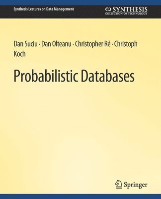 Dan Suciu, Dan Olteanu, Christopher Re, Christoph Koch - Probabilistic Databases, Häftad